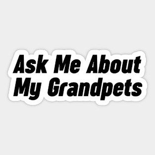 Retirement - Ask me about My Grandpets Sticker